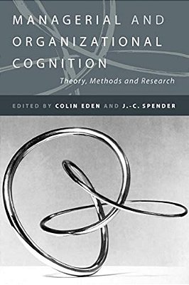 Managerial And Organizational Cognition: Theory, Methods And Research-..