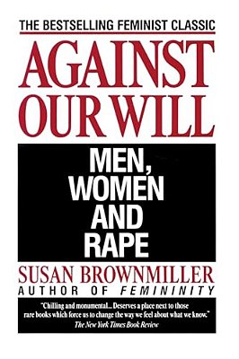 Against Our Will: Men, Women, And Rape-..
