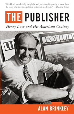 The Publisher: Henry Luce And His American Century-..