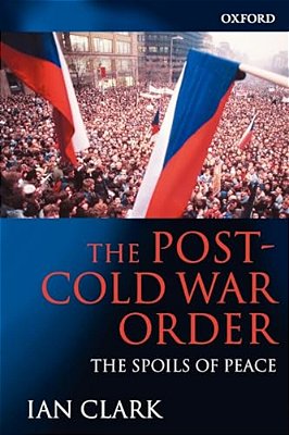 The Post-Cold War Order: The Spoils Of Peace-..