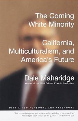 The Coming White Minority: California, Multiculturalism, And America's Future-..