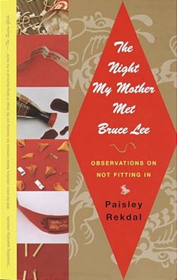 The Night My Mother Met Bruce Lee: Observations On Not Fitting In-..