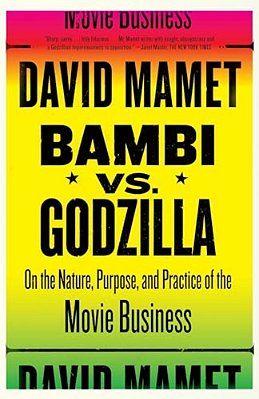 Bambi Vs. Godzilla: On The Nature, Purpose, And Practice Of The Movie Business-..
