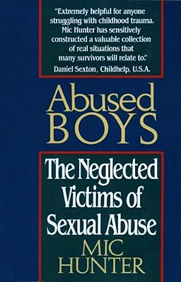 Abused Boys: The Neglected Victims Of Sexual Abuse-..
