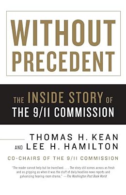 Without Precedent: The Inside Story Of The 9/11 Commission-..