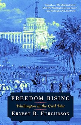 Freedom Rising: Washington In The Civil War-..