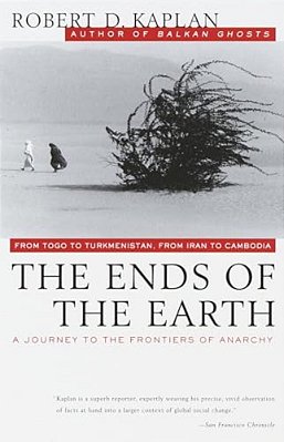 The Ends Of The Earth: From Togo To Turkmenistan, From Iran To Cambodia, A Journey To The Frontiers Of Anarchy-..