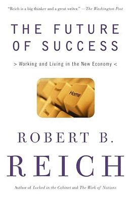The Future Of Success: Working And Living In The New Economy-..