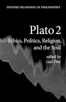 Plato 2: Ethics, Politics, Religion, And The Soul-..
