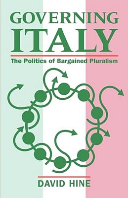 Governing Italy ' The Politics Of Bargained Pluralism '-..