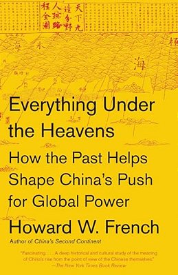 Everything Under The Heavens: How The Past Helps Shape China's Push For Global Power-..