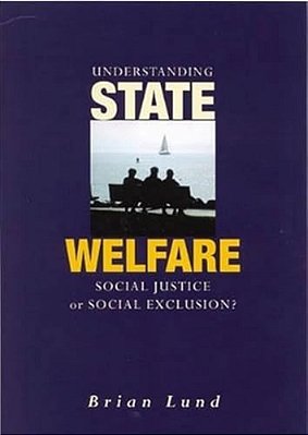 Understanding State Welfare: Social Justice Or Social Exclusion?-..
