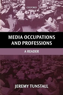Media Occupations And Professions: A Reader-..