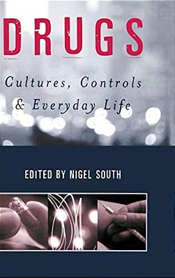 Drugs: Cultures, Controls And Everyday Life-..