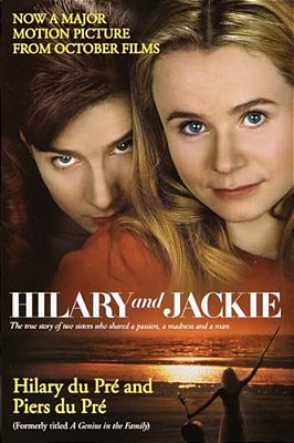Hilary And Jackie: The True Story Of Two Sisters Who Shared A Passion, A Madness And A Man-..
