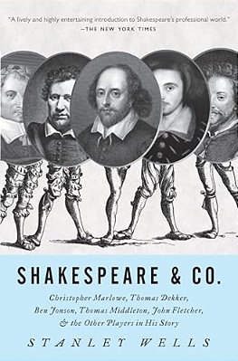 Shakespeare & Co.: Christopher Marlowe, Thomas Dekker, Ben Jonson, Thomas Middleton, John Fletcher And The Other Players In His Story-..