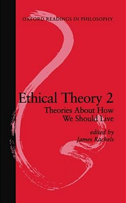 Ethical Theory 2: Theories About How We Should Live-..