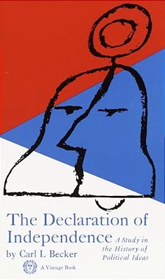 Declaration Of Independence: A Study In The History Of Political Ideas-..