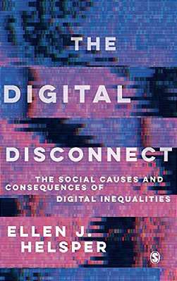 The Digital Disconnect: The Social Causes And Consequences Of Digital Inequalities-..