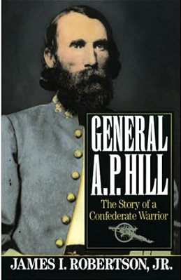 General A. P. Hill: The Story Of A Confederate Warrior-..