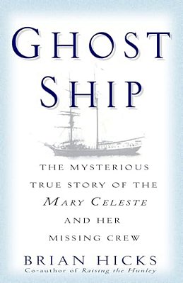 Ghost Ship: The Mysterious True Story Of The Mary Celeste And Her Missing Crew-..