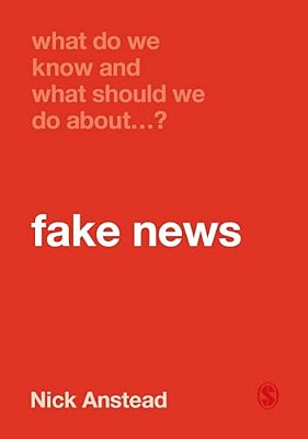 What Do We Know And What Should We Do About Fake News?-..