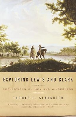 Exploring Lewis And Clark: Reflections On Men And Wilderness-..