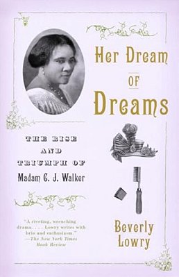 Her Dream Of Dreams: The Rise And Triumph Of Madam C. J. Walker-..