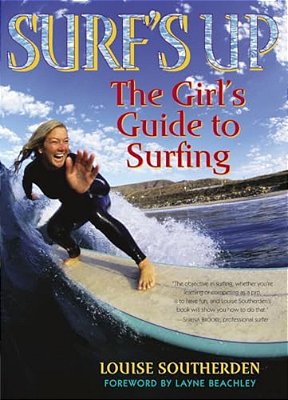 Surf's Up: The Girl's Guide To Surfing-..