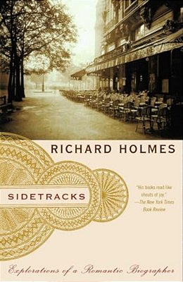 Sidetracks: Explorations Of A Romantic Biographer-..