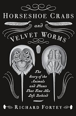 Horseshoe Crabs And Velvet Worms: The Story Of The Animals And Plants That Time Has Left Behind-..