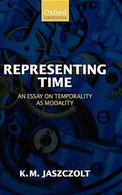 Representing Time: An Essay On Temporality As Modality-..