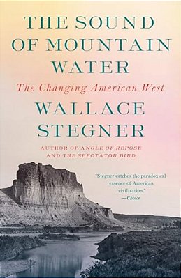 The Sound Of Mountain Water: The Changing American West-..
