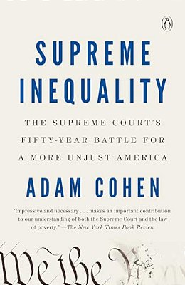 Supreme Inequality: The Supreme Court's Fifty-Year Battle For A More Unjust America-..