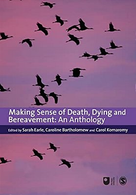 Making Sense Of Death, Dying And Bereavement: An Anthology-..