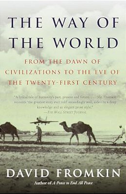 The Way Of The World: From The Dawn Of Civilizations To The Eve Of The Twenty-First Century-..
