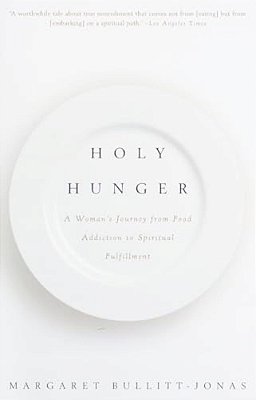 Holy Hunger: A Woman's Journey From Food Addiction To Spiritual Fulfillment-..