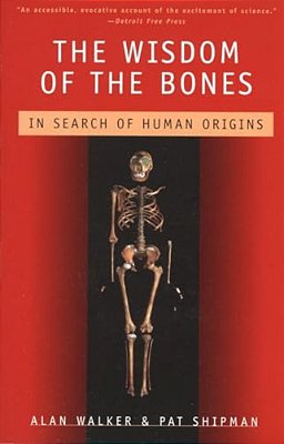 The Wisdom Of The Bones: In Search Of Human Origins-..