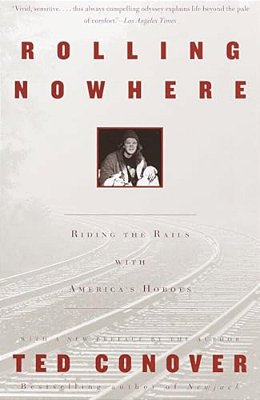 Rolling Nowhere: Riding The Rails With America's Hoboes-..