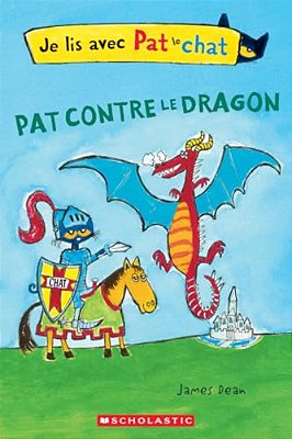 Je Lis Avec Pat Le Chat: Pat Contre Le Dragon-..