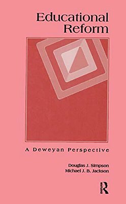 Educational Reform: A Deweyan Perspective-..
