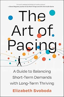 The Art Of Pacing: A Guide To Balancing Short-Term Demands With Long-Term Thriving-..