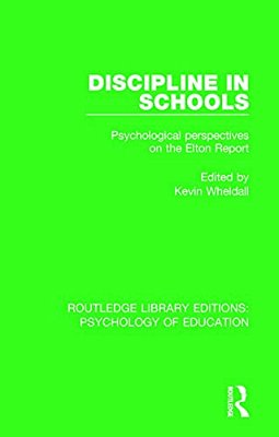 Discipline In Schools: Psychological Perspectives On The Elton Report-..