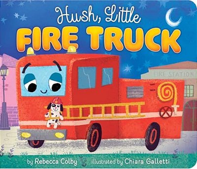 Hush, Little Fire Truck-..
