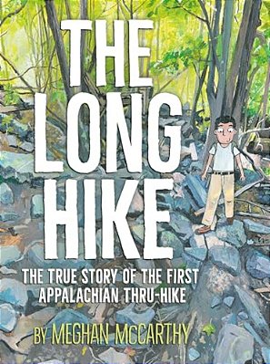 The Long Hike: The True Story Of The First Appalachian Thru-Hike-..