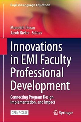 Innovations In Emi Faculty Professional Development: Connecting Program Design, Implementation, And Impact-..