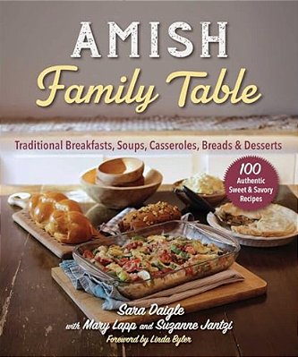 Amish Family Table: Traditional Breakfasts, Soups, Casseroles, Breads & Desserts-..