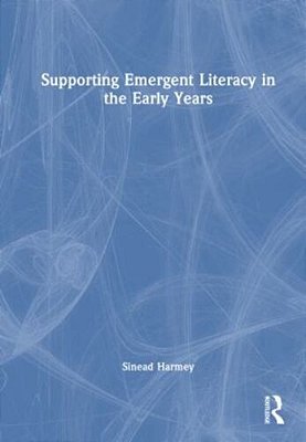 Supporting Emergent Literacy In The Early Years-..