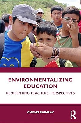 Environmentalizing Education: Reorienting Teachers' Perspectives-..