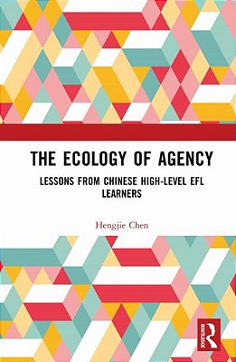 The Ecology Of Agency: Lessons From Chinese High-Level Efl Learners-..